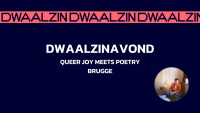 Dwaalzinavond Brugge: Queer joy meets poetry